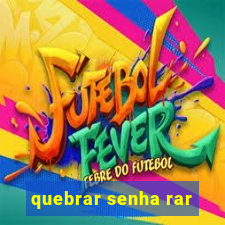 quebrar senha rar